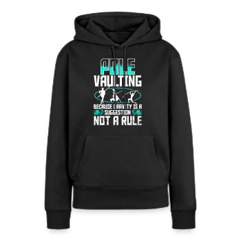 Stabhochsprung gravity is a suggestion not a rule - Frauen Premium Bio Hoodie - Schwarz - Vorne - Julia (174cm)