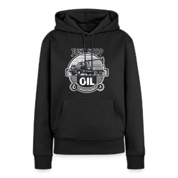 Stoppen Sie einfach das Öl - Frauen Premium Bio Hoodie - Schwarz - Vorne - Julia (174cm)