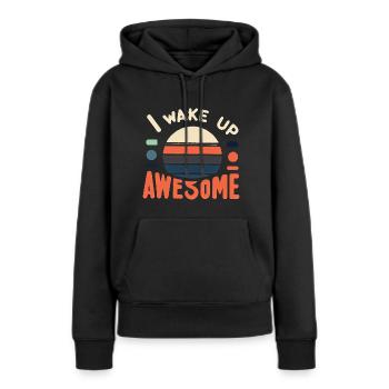 I Wake Up Awesome 12 - Frauen Premium Bio Hoodie - Schwarz - Vorne - Julia (174cm)