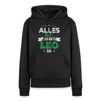 Alles gut jetzt ist Leo da - Frauen Premium Bio Hoodie - Schwarz - Vorne - Julia (174cm)