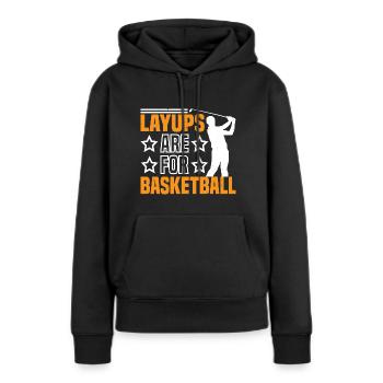 Layups Are For Basketball 7 - Frauen Premium Bio Hoodie - Schwarz - Vorne - Julia (174cm)