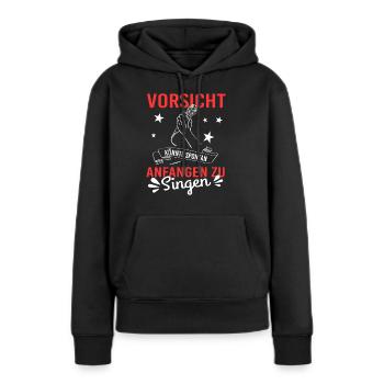 Lustiger Spruch Singen - Frauen Premium Bio Hoodie - Schwarz - Vorne - Julia (174cm)