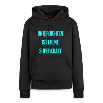 Unterrichten - Meine Superkraft! - Frauen Premium Bio Hoodie - Schwarz - Vorne - Julia (174cm)