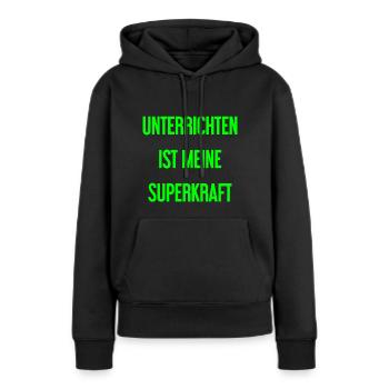 Unterrichten - Meine Superkraft! - Frauen Premium Bio Hoodie - Schwarz - Vorne - Julia (174cm)