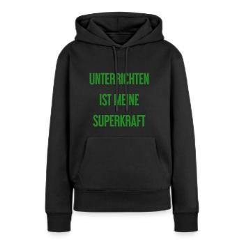 Unterrichten - Meine Superkraft! - Frauen Premium Bio Hoodie - Schwarz - Vorne - Julia (174cm)