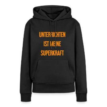 Unterrichten - Meine Superkraft! - Frauen Premium Bio Hoodie - Schwarz - Vorne - Julia (174cm)