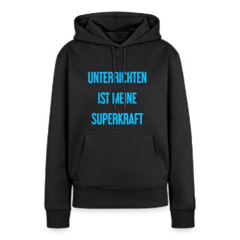 Unterrichten - Meine Superkraft! - Frauen Premium Bio Hoodie - Schwarz - Vorne - Julia (174cm)