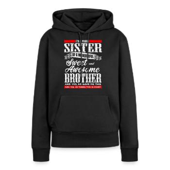 Stolze Schwester Lustiger Bruder - Frauen Premium Bio Hoodie - Schwarz - Vorne - Julia (174cm)