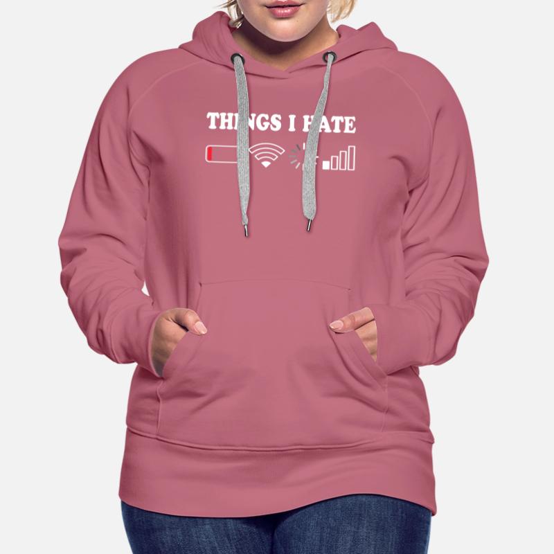 Things I Hate No Reception Battery Empty Things Hate Women’s Premium Organic Hoodie