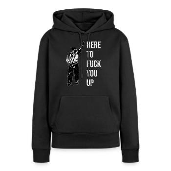 Here To Fuck You Up Arbitre de hockey sur glace - Sweat à capuche Premium bio Femme - noir - Devant - Julia (174cm)