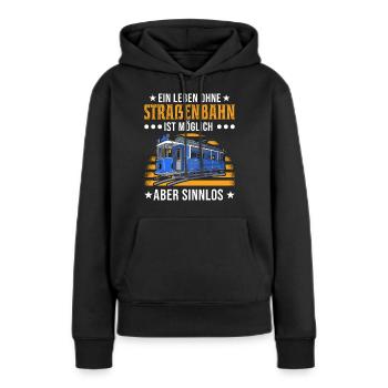 Straßenbahnfahrer Spruch Straßenbahn Tram - Frauen Premium Bio Hoodie - Schwarz - Vorne - Julia (174cm)