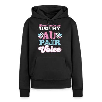 Ne me faites pas utiliser mon Au Pair - Sweat à capuche Premium bio Femme - noir - Devant - Julia (174cm)