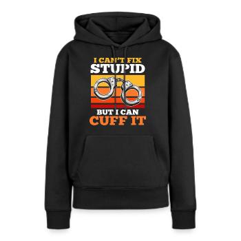 Ich kann Stupid nicht reparieren Aber ich kann es - Frauen Premium Bio Hoodie - Schwarz - Vorne - Julia (174cm)
