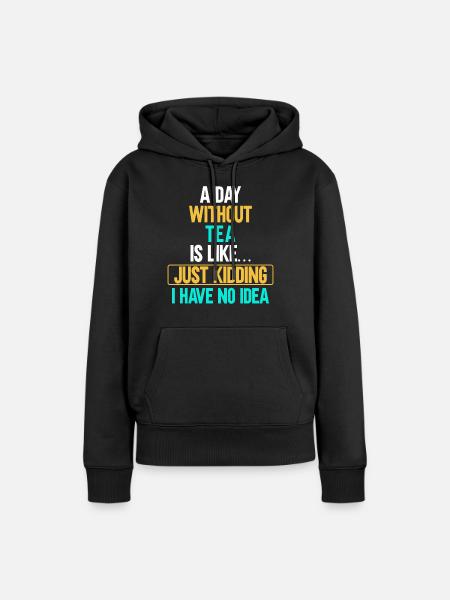 Teetrinker Teeliebhaber Geschenk Tee - Frauen Premium Bio Hoodie - Schwarz