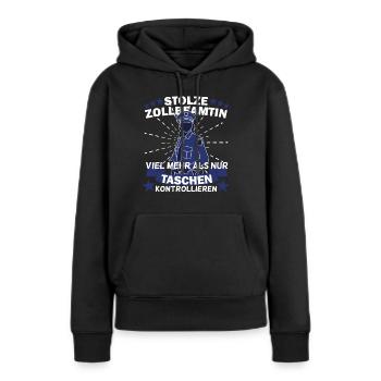 Zollbeamtin Zoll Kontrolle Sicherheit Geschenk - Frauen Premium Bio Hoodie - Schwarz - Vorne - Julia (174cm)