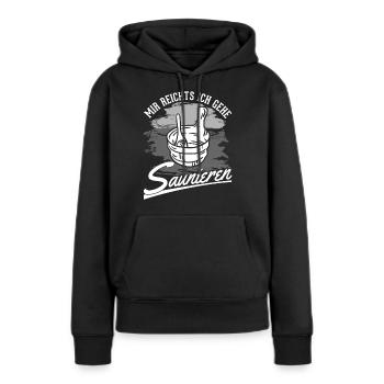 Mir reichts Ich gehe Saunieren Sauna Saunagänger - Frauen Premium Bio Hoodie - Schwarz - Vorne - Julia (174cm)