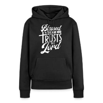Gesegnet Ist Der Mann, Der Dem Herrn Vertraut - Frauen Premium Bio Hoodie - Schwarz - Vorne - Julia (174cm)
