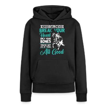 Pferde Werden Niemals Dein Herz Brechen - Frauen Premium Bio Hoodie - Schwarz - Vorne - Julia (174cm)