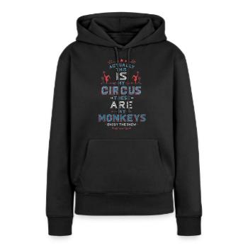 Mein Zirkus, Meine Affen - Frauen Premium Bio Hoodie - Schwarz - Vorne - Julia (174cm)