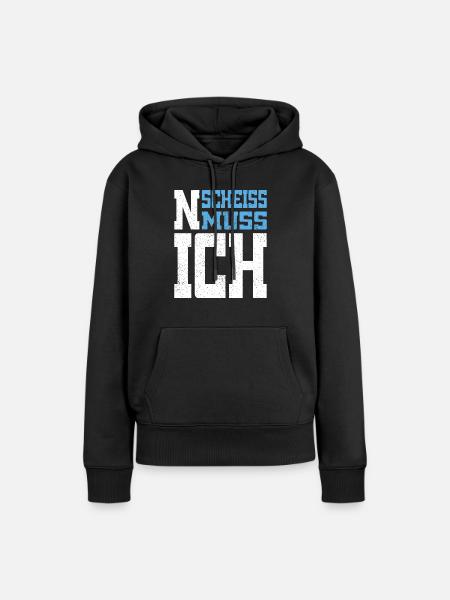 N Scheiss muss ich - Frauen Premium Bio Hoodie - Schwarz