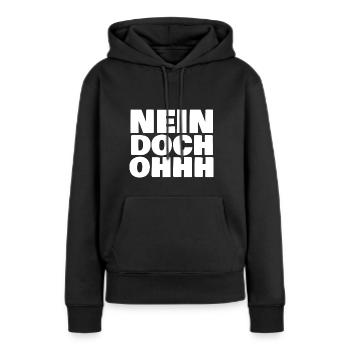 Nein doch Ohh witzig Film Debatte Geschenk - Frauen Premium Bio Hoodie - Schwarz - Vorne - Julia (174cm)