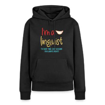 Ich bin Sprachwissenschaftler Um Zeit zu sparen, n - Frauen Premium Bio Hoodie - Schwarz - Vorne - Julia (174cm)