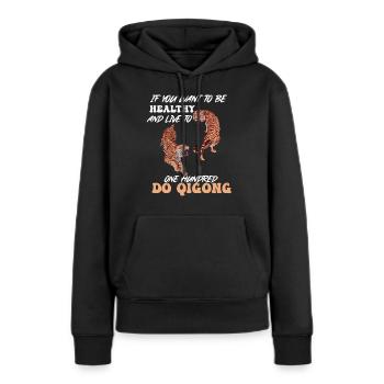 Wenn Sie gesund sein und hundert Jahre alt werden - Frauen Premium Bio Hoodie - Schwarz - Vorne - Julia (174cm)