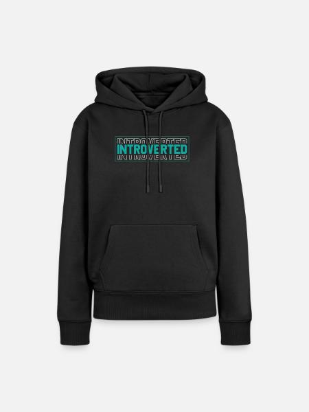 Introvertiert Sarkasmus Schüchtern Introvertierter - Frauen Premium Bio Hoodie - Schwarz