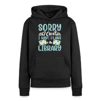 Kann Nicht Ich Habe Pläne In Der Bibliothek Bücher - Frauen Premium Bio Hoodie - Schwarz - Vorne - Julia (174cm)