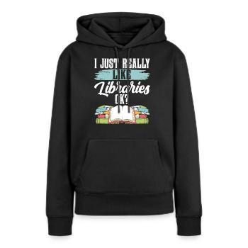 Ich Mag Bibliotheken Einfach Sehr Ok Bibliothek - Frauen Premium Bio Hoodie - Schwarz - Vorne - Julia (174cm)