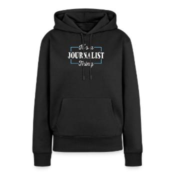 Journalist Spruch Es ist ein Journalist Ding - Frauen Premium Bio Hoodie - Schwarz - Vorne - Julia (174cm)