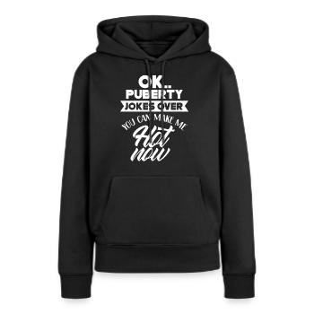 Ok puberté tu peux me rendre chaud maintenant - Sweat à capuche Premium bio Femme - noir - Devant - Julia (174cm)