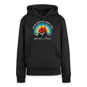 Am Morgen, wenn ich aufstehe, gib mir Jesus - - Frauen Premium Bio Hoodie - Schwarz - Vorne - Julia (174cm)