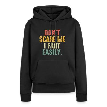 Don’t Scare Me I Fet Easily Drôle Dire - Sweat à capuche Premium bio Femme - noir - Devant - Julia (174cm)