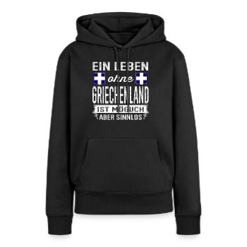 Ein Leben ohne Griechenland ist sinnlos - Frauen Premium Bio Hoodie - Schwarz - Vorne - Julia (174cm)