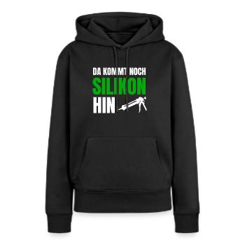 Da kommt noch Silikon Handwerker - Frauen Premium Bio Hoodie - Schwarz - Vorne - Julia (174cm)
