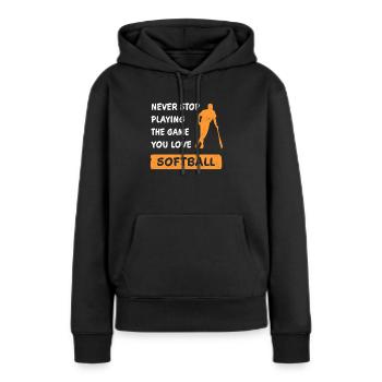 Hör nie auf das Spiel zu spielen Softball Geschenk - Frauen Premium Bio Hoodie - Schwarz - Vorne - Julia (174cm)