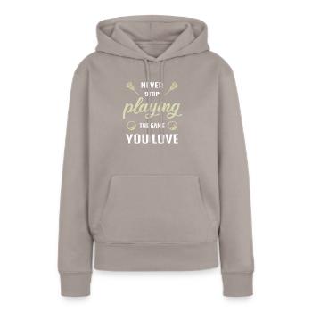 Never Stop Playing the Game Lacrosse Gift - Women’s Premium Organic Hoodie - taupe - Front - Julia (174cm)