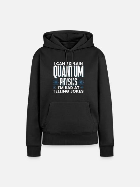 Quantum Physics Physics Physicist science quantum - Women’s Premium Organic Hoodie - black