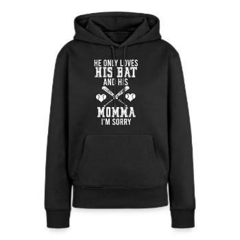 He Only Loves His Bat His Momma Baseball Softball - Frauen Premium Bio Hoodie - Schwarz - Vorne - Julia (174cm)