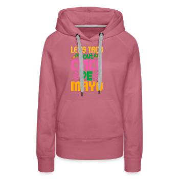 LET'S TACO BOUT CINCO DE MAYO 2 - Women’s Premium Organic Hoodie - mauve - Front - Isabella (175cm)