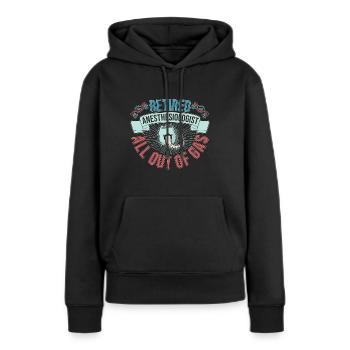 Funny Retired Anesthesiologist All Out Of Gas - Frauen Premium Bio Hoodie - Schwarz - Vorne - Julia (174cm)
