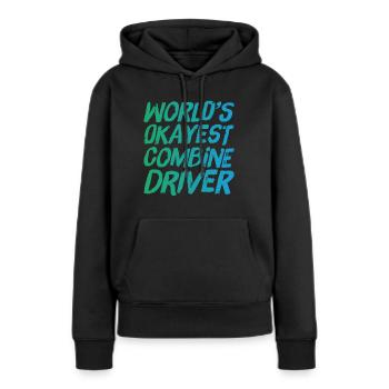 World s Okayest Combine Driver Fun Farming - Frauen Premium Bio Hoodie - Schwarz - Vorne - Julia (174cm)