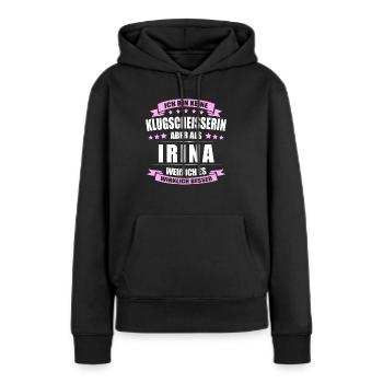 Name Irina Vorname Klugscheisserin Namenstag - Frauen Premium Bio Hoodie - Schwarz - Vorne - Julia (174cm)