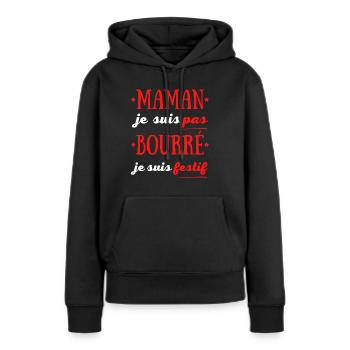 Maman je suis pas Bourré je suis Festif - Sweat à capuche Premium bio Femme - noir - Devant - Julia (174cm)