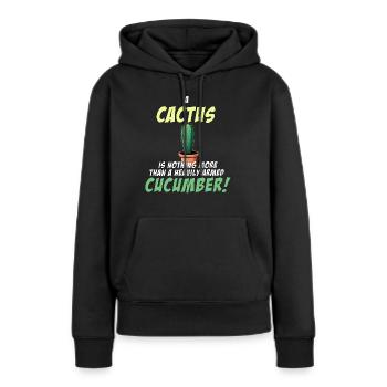 Ein Kaktus ist eine schwer bewaffnete Gurke - Frauen Premium Bio Hoodie - Schwarz - Vorne - Julia (174cm)