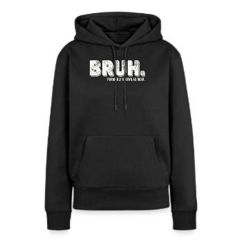 Bruh, früher bekannt als Mama - Frauen Premium Bio Hoodie - Schwarz - Vorne - Julia (174cm)