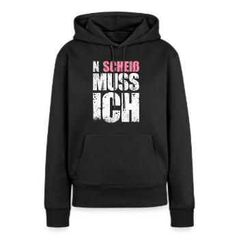 N Scheiß Muss Ich | Humor Lustig Sarkasmus - Frauen Premium Bio Hoodie - Schwarz - Vorne - Julia (174cm)