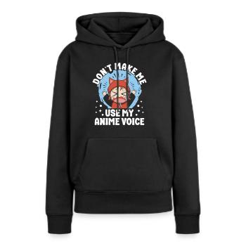 I Use My Anime Voice Japanese Anime Manga Otaku - Women’s Premium Organic Hoodie - black - Front - Julia (174cm)