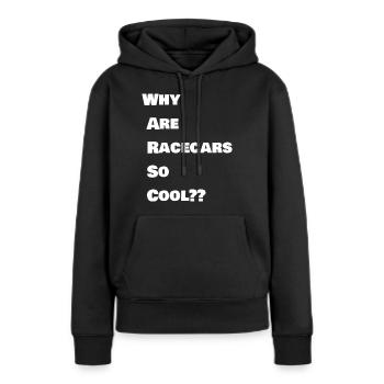 Why Are Racecars So Cool - Women’s Premium Organic Hoodie - black - Front - Julia (174cm)